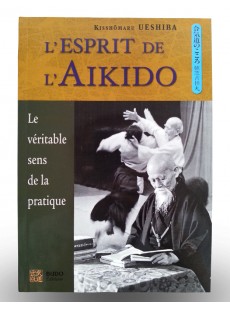 Livre l'esprit de l'Aïkido - Le véritable sens de la pratique