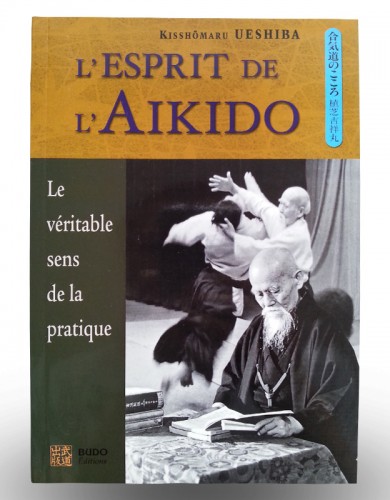 Livre l'esprit de l'Aïkido - Le véritable sens de la pratique